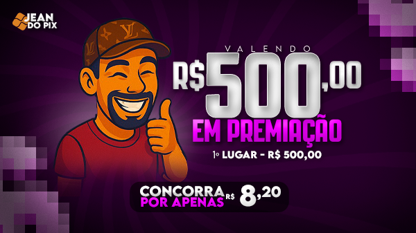 15° EDIÇÃO R$ 500,00 REAIS NO P!X