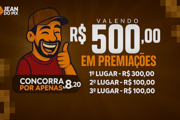 19° Edição R$500,00 REAIS NO P!X